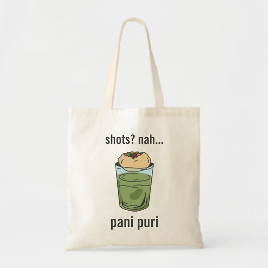 Shots? Nah, Pani Puri Tote Bag